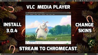 VLC Media Player Stream to Chromecast Change Skins amp Install Latest Version [upl. by Celka752]