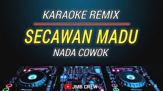 Karaoke Remix Secawan Madu Nada Cowok  Male Key [upl. by Nannie264]