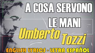 A COSA SERVONO LE MANI  Umberto Tozzi 1980 Letra Español English Lyrics Testo Italiano [upl. by Rodie31]