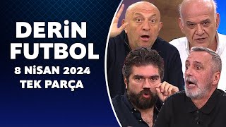 Derin Futbol 8 Nisan 2024 Tek Parça [upl. by Rolecnahc]