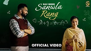 Sanwla Rang Official Video  Rav Inder  Hassan Beats  King Grewal  New Punjabi Songs 2023 [upl. by Pegg]