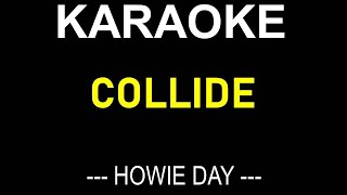 COLLIDE KARAOKE BY HOWIE DAY  NO MUSIC BACKGROUND  LYRICS TEXT ONLY DISPLAY [upl. by Burch217]