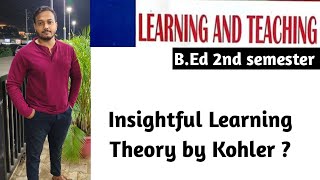 Insightful Learning Theory by Kohler  Learning and Teaching  2nd semester ✔️ [upl. by Ymmit252]