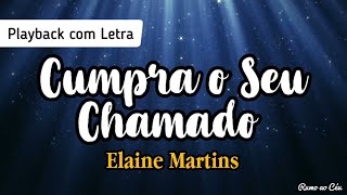 CUMPRA O SEU CHAMADO  Elaine Martins  Playback com Letra [upl. by Catlee654]