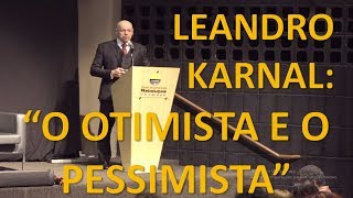 LEANDRO KARNAL quotO OTIMISTA E O PESSIMISTAquot [upl. by Mastat]