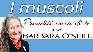 03  I muscoli  Prenditi cura di te con Barbara ONeill [upl. by Enelram]