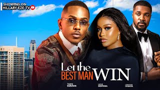 LET THE BEST MAN WIN  TIMINI EGBUSON UCHE MONTANA amp CHRISTIAN OCHIAGHA 2024 LATEST TRENDING MOVIE [upl. by Assirolc961]