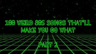 100 Weird 80s Songs Thatll Make You Go What Part 2 [upl. by Ora]