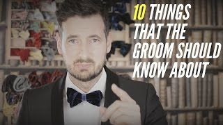 10 things that Groom should know about Groom preparation for wedding Fashion tips for the groom [upl. by Limoli336]