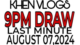 9PM DRAW LAST MINUTE AUGUST 072024  KHEN VLOGS [upl. by Wan]