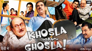 Khosla Ka Ghosla Full Movie  Anupam Kher  Boman Irani  Parvin Dabas  Review amp Facts [upl. by Ecinna]