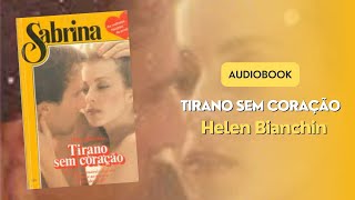 Audiobook  Tirano Sem Coração de Helen Bianchin [upl. by Aggri481]