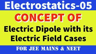 Part5  Electric Dipole Moment with its Electric Field in ONE SHOT in Electrostatics  Akash Sir [upl. by Yde366]