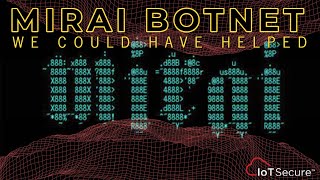 MIRAI BOTNET  We Could Have Helped [upl. by Mindy]