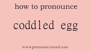 coddled egg How to pronounce the english word coddled egg Start with C Learn from me [upl. by Ajuna]