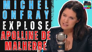 MICHEL ONFRAY EXPLOSE APOLLINE DE MALHERBE LA JOURNALISTE DE BFM AUX ORDRES DE LA MACRONIE [upl. by Dasa13]