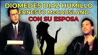 LA BATALLA DIOMEDES DIAZ HUMILLA A ERNESTO McCAUSLAND CON SU ESPOSA [upl. by Enimaj]