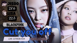 AI SONG Blackpink  Cut You Off Line distribution  Lyrics Original by kyontheprize [upl. by Chandos]