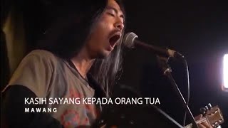 Mawang  Kasih Sayang Kepada Orang Tua Live Kelas Indie [upl. by Inava]