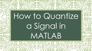 How to Quantize a Signal in MATLAB [upl. by Riggall]