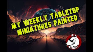 Weekly Tabletop Miniatures Painted [upl. by Aidnahs]