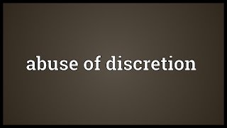 Abuse of discretion Meaning [upl. by Netsirhk]