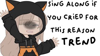 Sing along if you cried for this reason  Trend  Gacha club  Not original  Part 13 [upl. by Ynafit511]