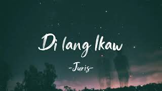 Di lang ikaw  Juris Lyrics  LyricsGeek [upl. by Papageno]