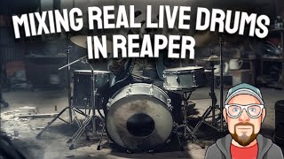 Mixing Real Live Drums in REAPER [upl. by Zimmerman]