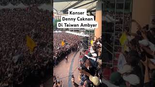 Konser Denny Caknan di Taiwan Ambyar Luar Biasa [upl. by Dex]