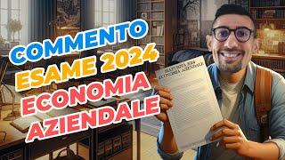 COMMENTO la SECONDA PROVA di ECONOMIA AZIENDALE  ESAME DI MATURITÀ 2024 [upl. by Aiekal]