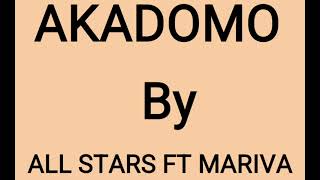 AKADOMO BY ALL STARS FT MARIVA [upl. by Schwab799]