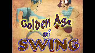 Golden Age Of Swing [upl. by Naniac949]