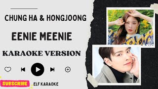 CHUNG HA amp HONGJOONG  EENIE MEENIE KARAOKE VERSION [upl. by Nylareg]