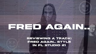 Reviewing a track Fred Again style in FL Studio 21 [upl. by Clement]