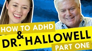 How to ADHD with Special Guest Dr Hallowell [upl. by Stilla]