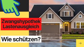 Zwangshypothek Lastenausgleich – 6 Varianten wie Sie sich schützen [upl. by Acemat403]