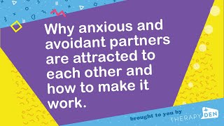 Why anxious and avoidant partners are attracted to each other and how to make it work [upl. by Lotus910]