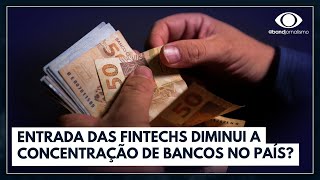 Entrada das fintechs diminui a concentração de bancos no país  Canal Livre [upl. by Noiek185]