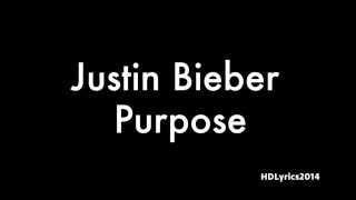 Justin Bieber  Purpose Lyrics [upl. by Dnomder]