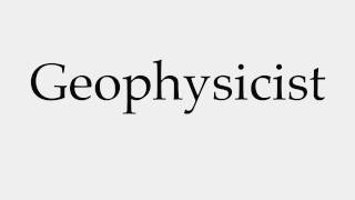 How to Pronounce Geophysicist [upl. by How]