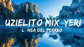 Línea del Perreo  Uzielito Mix Yeri Mua  El Jordan 23 DJ Kiire  30 Mins Vibes Music [upl. by Bently271]