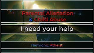 Parental Alienation amp Child Abuse  I need your help [upl. by Eda]