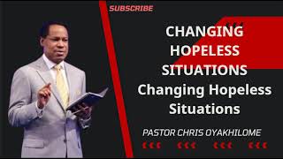 CHANGING HOPELESS SITUATIONS  Changing Hopeless Situations  Pastor Chris Oyakhilome PhD [upl. by Tallula]