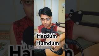 Hardum Humdum Cover ytshorts cover shorts arijitsingh [upl. by Tterag]