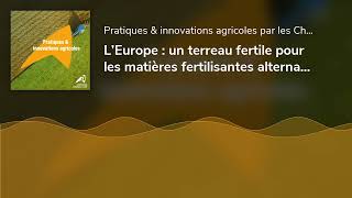 L’Europe  un terreau fertile pour les matières fertilisantes alternatives Volet 4 NUTRI2CYCLE [upl. by Godderd]