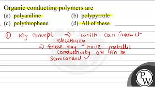 Organic conducting polymers are a polyaniline b polypyrrole c [upl. by Asyen]