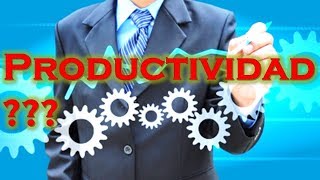 Introducción a la Productividad  Productividad Aplicada  formas de mejorar la productividad [upl. by Androw]