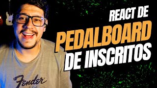 🧐 React pedalboard dos inscritos 105 🧐 quotO mais LEVE da históriaquot [upl. by Verile]