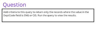 Add criteria to this query to return only the records where the value in the DeptCode field is ENG [upl. by Gavra]